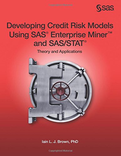 Developing Credit Risk Models Using Sas Enterprise Miner And Sasstat Theory And Applications Dr Iain Brown