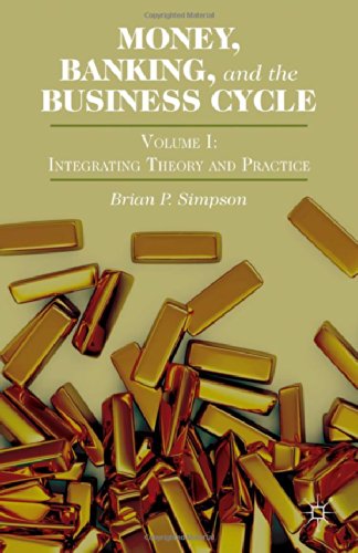 Money Banking And The Business Cycle Volume I Integrating Theory And Practice Brian P Simpson