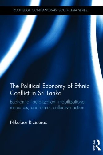 The Political Economy Of Ethnic Conflict In Sri Lanka Economic Liberalization Mobilizational Resources And Ethnic Collective Action Nikolaos Biziouras