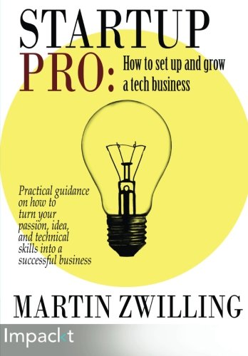 Startuppro How To Set Up And Grow A Tech Business Martin Zwilling