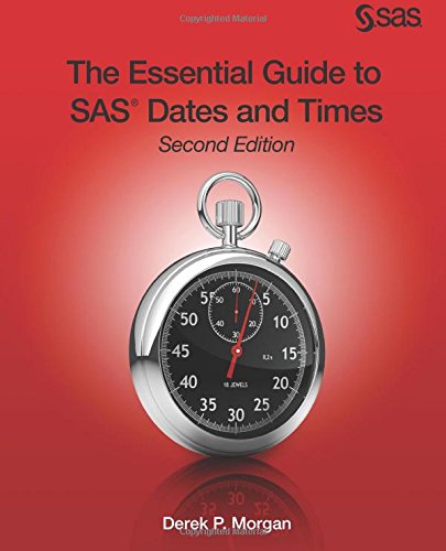 The Essential Guide To Sas Dates And Times Second Edition 2nd Edition Derek P Morgan
