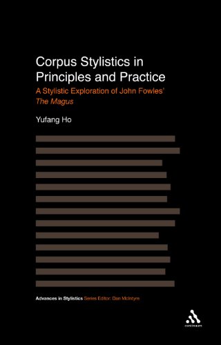 Corpus Stylistics In Principles And Practice A Stylistic Exploration Of John Fowles The Magus 1st Edition Yufang Ho