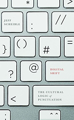 Digital Shift The Cultural Logic Of Punctuation Jeff Scheible