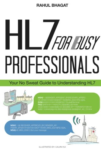 Hl7 For Busy Professionals Your No Sweat Guide To Understanding Hl7 1st Edition Rahul Bhagat