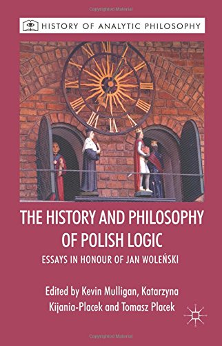 The History And Philosophy Of Polish Logic Essays In Honour Of Jan Wolenski Kevin Mulligan