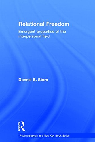 Relational Freedom Emergent Properties Of The Interpersonal Field Donnel B Stern