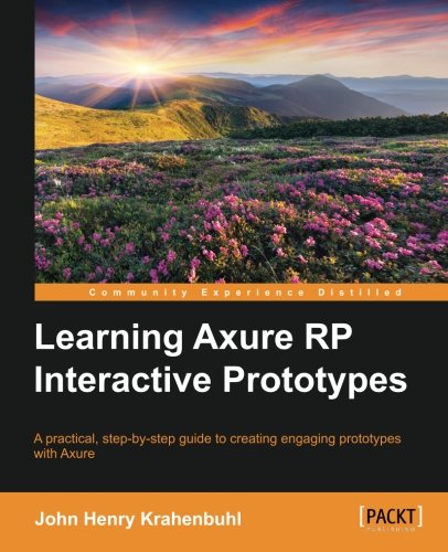 Learning Axure Rp Interactive Prototypes John Henry Krahenbuhl