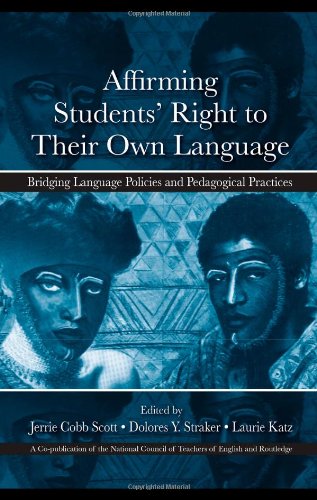 Affirming Students Right To Their Own Language Bridging Language Policies And Pedagogical Practices 1st Edition Jerrie Cobb Scott