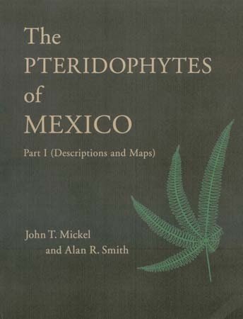 The Pteridophytes Of Mexico 1 Ed John T Mickel Alan R Smith