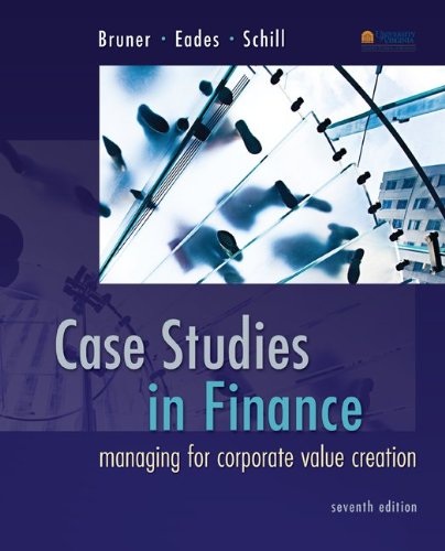 Case Studies In Finance Managing For Corporate Value Creation 7th Edition Robert Bruner