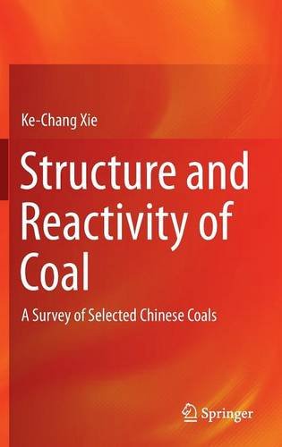 Structure And Reactivity Of Coal A Survey Of Selected Chinese Coals 2015th Edition Kechang Xie