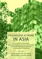 Psychology At Work In Asia Proceeds Of The 3rd And 4th Asian Psychological Association Conferences And The 4th International Conference On Organizational Psychology Jaafar