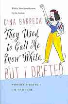 They Used To Call Me Snow White But I Drifted Womens Strategic Use Of Humor Barreca