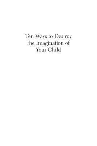 Ten Ways To Destroy The Imagination Of Your Child Esolen Anthony