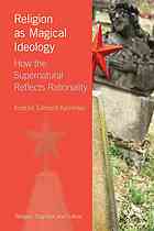 Religion As Magical Ideology How The Supernatural Reflects Rationality Talmontkaminski