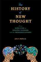 The History Of New Thought From Mind Cure To Positive Thinking And The Prosperity Gospel Haller