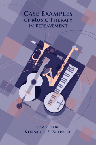Case Examples Of Music Therapy For Bereavement Bruscia Kenneth E