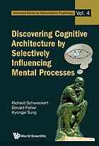 Discovering Cognitive Architecture By Selectively Influencing Mental Processes Schweickert