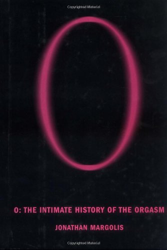 O The Intimate History Of The Orgasm First Edition Jonathan Margolis
