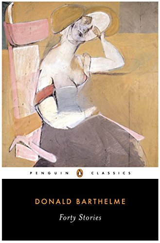 Forty Stories Donald Barthelme