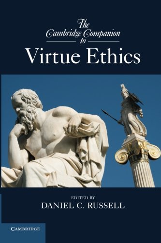 The Cambridge Companion To Virtue Ethics Cambridge Companions To Philosophy 1st Edition Daniel C Russell
