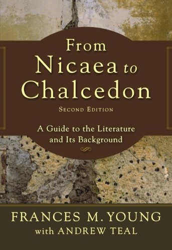 From Nicaea To Chalcedon A Guide To The Literature And Its Background Frances M Young