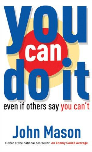 You Can Do It Even If Others Say You Cant Kindle John L Mason