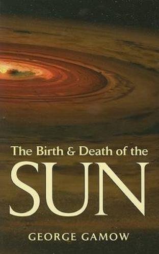 The Birth And Death Of The Sun George Gamow