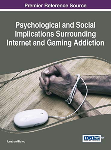 Psychological And Social Implications Surrounding Internet And Gaming Addiction Jonathan Bishop