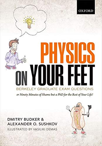 Physics On Your Feet Berkeley Graduate Exam Questions Or Ninety Minutes Of Shame But A Phd For The Rest Of Your Life Dmitry Budker