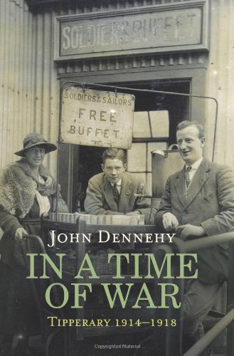 In A Time Of War Tipperary 19141918 John Dennehy