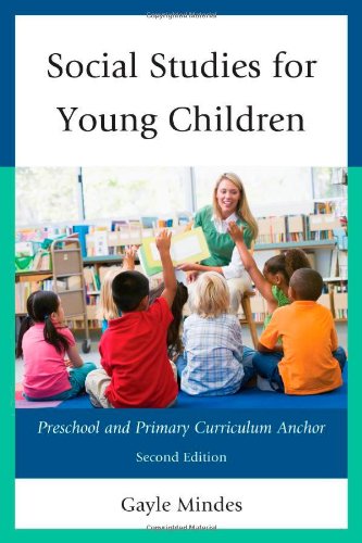 Social Studies For Young Children Preschool And Primary Curriculum Anchor 2nd Edition Gayle Mindes