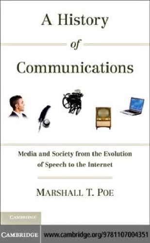 A History Of Communications Media And Society From The Evolution Of Speech To The Internet Marshall T Poe