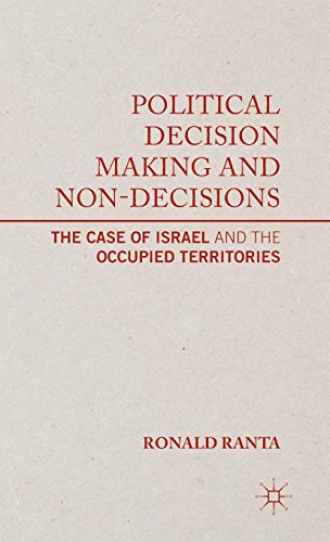 Political Decision Making And Nondecisions The Case Of Israel And The Occupied Territories Ronald Ranta