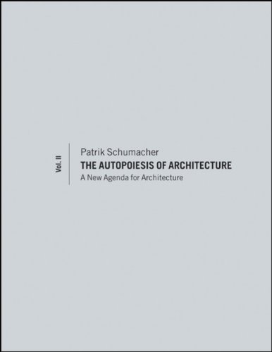 A New Agenda For Architecture The Autopoiesis Of Architecture Ii 1st Edition Patrik Schumacher