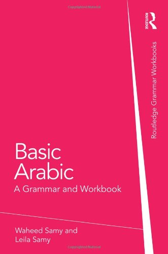 Basic Arabic A Grammar And Workbook Waheed Samy Leila Samy