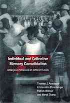 Individual And Collective Memory Consolidation Analogous Processes On Different Levels Anastasio