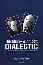 The Kleinwinnicot Dialectic Transformative New Metapsychology And Interactive Clinical Theory Kavaleradler