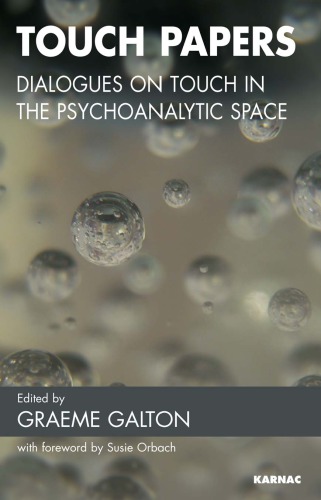 Touch Papers Dialogues On Touch In The Psychoanalytic Space 1st Graeme Galton