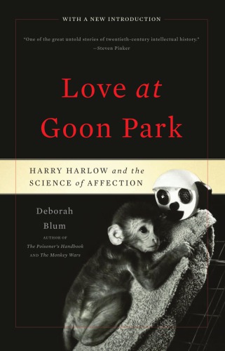 Love At Goon Park Harry Harlow And The Science Of Affection Harlow