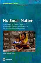 No Small Matter The Impact Of Poverty Shocks And Human Capital Investments In Early Childhood Development Harold Alderman