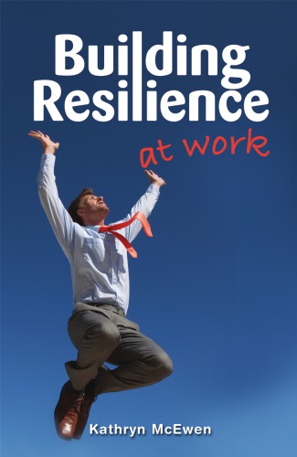 Building Resilience At Work Mcewen Kathryn
