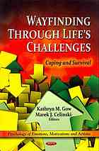 Wayfinding Through Lifes Challenges Coping And Survival Celinski