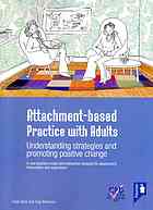 Attachmentbased Practice With Adults Understanding Strategies And Promoting Positive Change A New Practice Model And Interactive Resource For Assessment Intervention And Supervision Softcover Clark Baim Tony Morrison