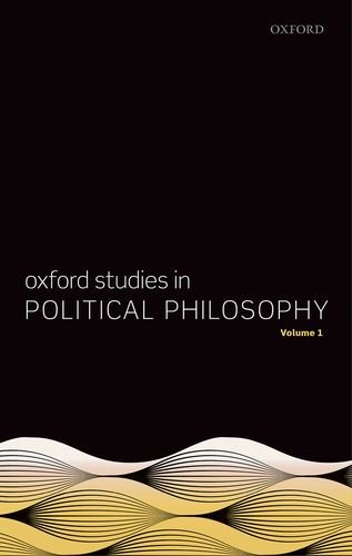 Oxford Studies In Political Philosophy Volume 1 1st Edition David Sobel