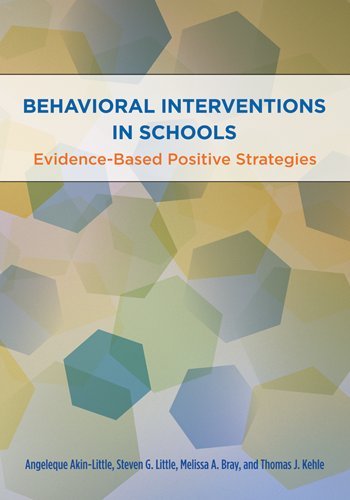 Behavioral Interventions In Schools Evidencebased Positive Strategies 1st Edition Angeleque Akinlittle