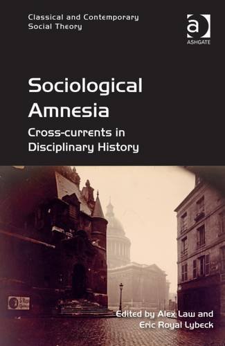 Sociological Amnesia Crosscurrents In Disciplinary History 1st Alex Law