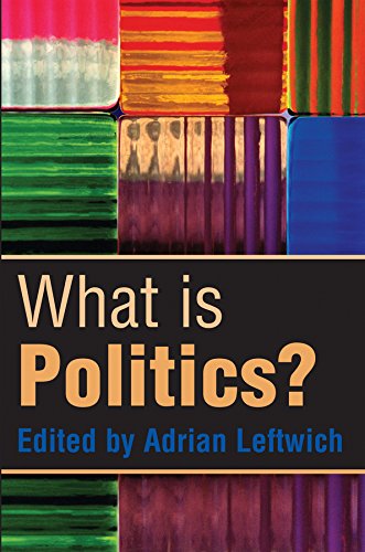 What Is Politics The Activity And Its Study Adrian Leftwich