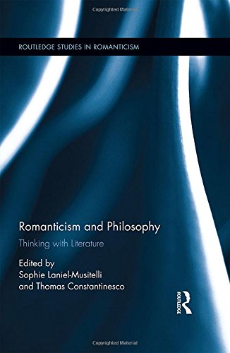 Romanticism And Philosophy Thinking With Literature Sophie Lanielmusitelli