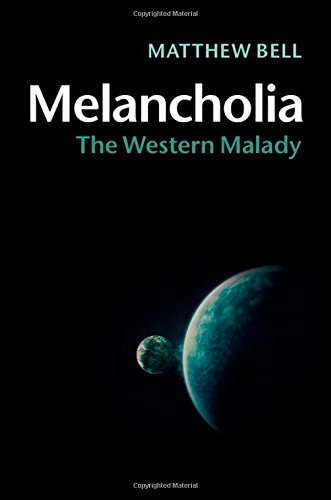 Melancholia The Western Malady Matthew Bell